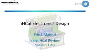 i HCal Electronics Design Eric J Mannel Inner