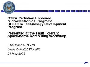 DTRA Radiation Hardened Microelectronics Program RH 90 nm