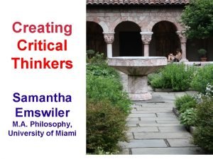 Creating Critical Thinkers Samantha Emswiler M A Philosophy