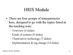 HRIS Module There are four groups of transparencies