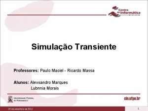 Simulao Transiente Professores Paulo Maciel Ricardo Massa Alunos