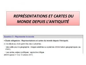 REPRSENTATIONS ET CARTES DU MONDE DEPUIS LANTIQUIT Problmatiques