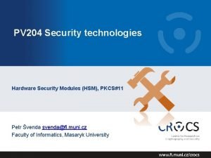 PV 204 Security technologies Hardware Security Modules HSM