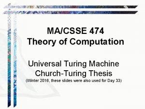 MACSSE 474 Theory of Computation Universal Turing Machine