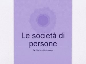 Le societ di persone Dr Mariasofia Houben Costituzione