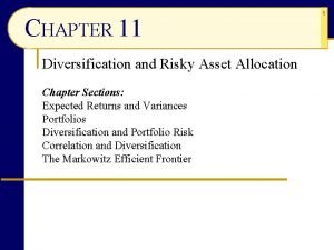 CHAPTER 11 Diversification and Risky Asset Allocation Chapter
