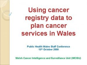 Using cancer registry data to plan cancer services