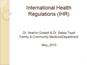 International Health Regulations IHR Dr Ibrahim Gosadi Dr