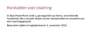 Handvatten voor coaching In deze Power Point vindt