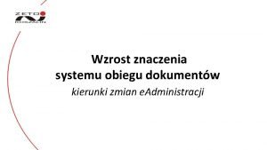 Wzrost znaczenia systemu obiegu dokumentw kierunki zmian e