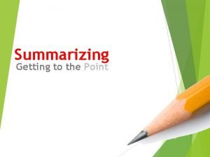 Summarizing Getting to the Point Summary Short account