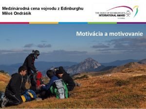 Medzinrodn cena vojvodu z Edinburghu Milo Ondrik Motivcia