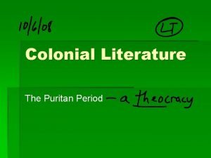 Colonial Literature The Puritan Period How did religion