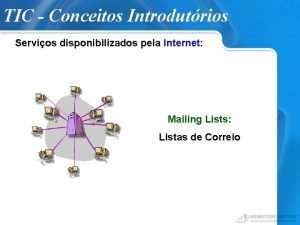 TIC Conceitos Introdutrios Servios disponibilizados pela Internet Mailing