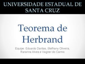 UNIVERSIDADE ESTADUAL DE SANTA CRUZ Teorema de Herbrand