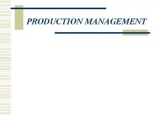 PRODUCTION MANAGEMENT Perencanaan Dan Pengendalian Produksi w Secara