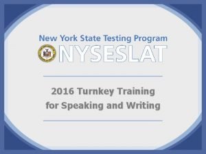 2016 Turnkey Training for Speaking and Writing NYSESLAT