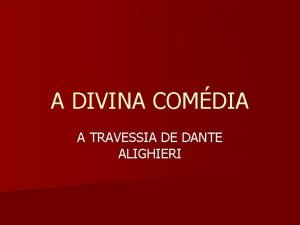 A DIVINA COMDIA A TRAVESSIA DE DANTE ALIGHIERI