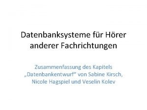 Datenbanksysteme fr Hrer anderer Fachrichtungen Zusammenfassung des Kapitels