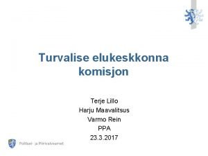 Turvalise elukeskkonna komisjon Terje Lillo Harju Maavalitsus Varmo