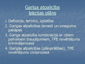 Garga atpalicba lekcijas plns 1 Defincija termini izplatba