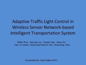 Adaptive Traffic Light Control in Wireless Sensor Networkbased