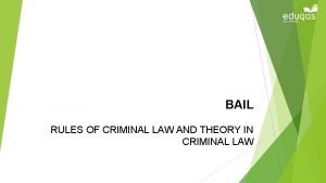 BAIL RULES OF CRIMINAL LAW AND THEORY IN