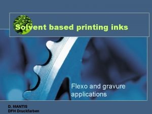 Solvent based printing inks Flexo and gravure applications