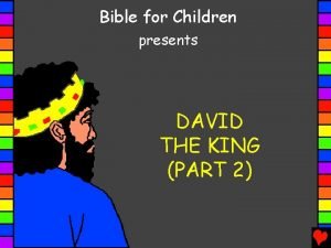 Bible for Children presents DAVID THE KING PART