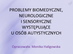 PROBLEMY BIOMEDYCZNE NEUROLOGICZNE I SENSORYCZNE WYSTPUJCE U OSB