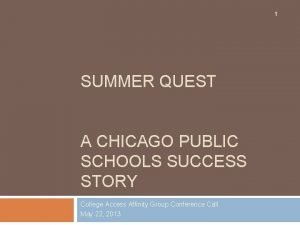 1 SUMMER QUEST A CHICAGO PUBLIC SCHOOLS SUCCESS