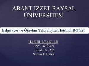 ABANT ZZET BAYSAL NVERSTES Bilgisayar ve retim Teknolojileri