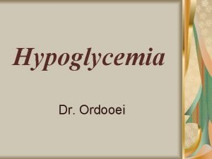 Hypoglycemia Dr Ordooei Definition Blood glucose below 50
