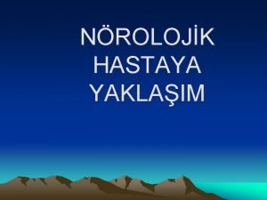 NROLOJK HASTAYA YAKLAIM KLNK DEERLENDRME Rehabilite edilecek hastann