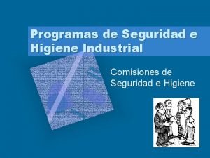Programas de Seguridad e Higiene Industrial Comisiones de