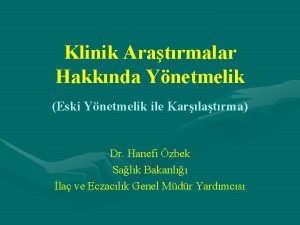 Klinik Aratrmalar Hakknda Ynetmelik Eski Ynetmelik ile Karlatrma