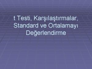 t Testi Karlatrmalar Standard ve Ortalamay Deerlendirme Anlamllk