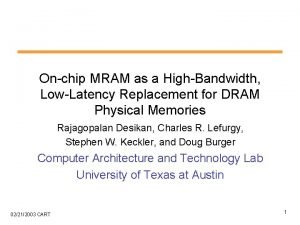 Onchip MRAM as a HighBandwidth LowLatency Replacement for