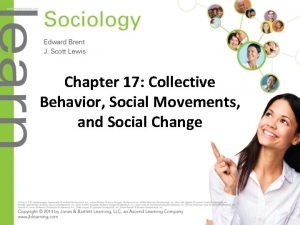 Chapter 17 Collective Behavior Social Movements and Social