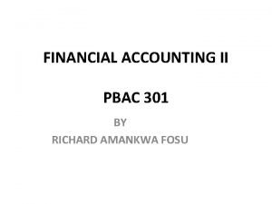 FINANCIAL ACCOUNTING II PBAC 301 BY RICHARD AMANKWA
