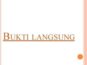 Bukti langsung adalah Bukti langsung adalah