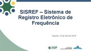 SISREF Sistema de Registro Eletrnico de Frequncia Braslia