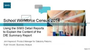 School Workforce Census 2014 Using the SIMS Detail