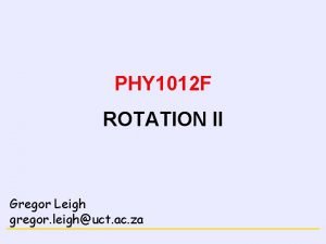 CONSERVATION LAWS PHY 1012 F ROTATION II Gregor
