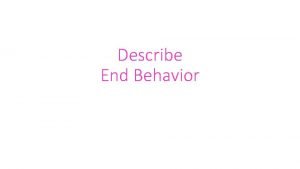 Describe end behavior