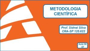 METODOLOGIA CIENTFICA Prof Sidnei Silva CRASP 125 622