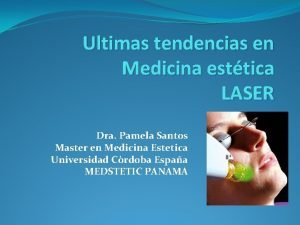 Ultimas tendencias en Medicina esttica LASER Dra Pamela