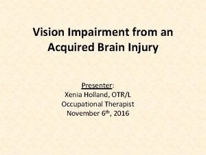 Vision Impairment from an Acquired Brain Injury Presenter