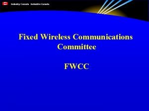 Industry Canada Industrie Canada Fixed Wireless Communications Committee