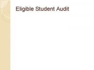 Eligible Student Audit ES Audit Objective Locate and